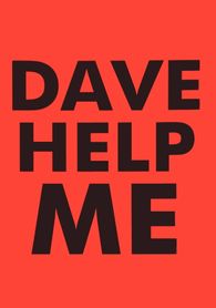 Dave help me